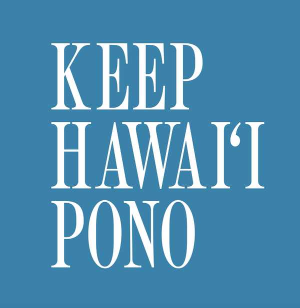 KEEP HAWAI'I PONO 